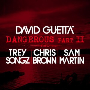 Dangerous (Pt. 2) [feat. Trey Songz, Chris Brown & Sam Martin]