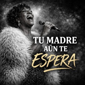 Tu Madre Aún Te Espera