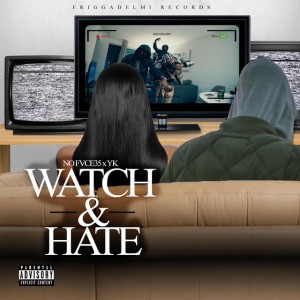 Watch & Hate (feat. No Fvce35) [Explicit]