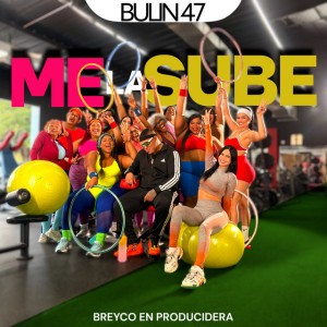 Me La Sube by Bulin 47 & Breyco En Producidera