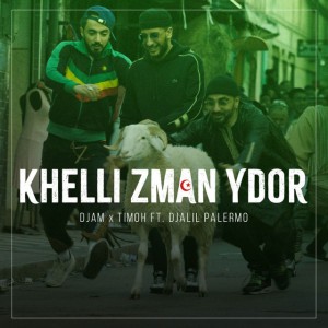 Khelli Zman Ydor by Djam & Djalil Palermo & TiMoh