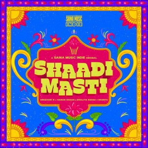 Shaadi Masti - From" Saina Music Indie"