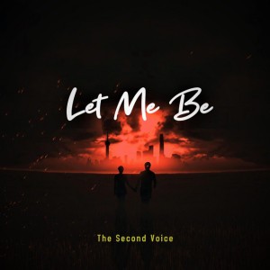 LET ME BE by The Second Voice