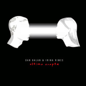 Ultima noapte by Dan Balan & Irina Rimes