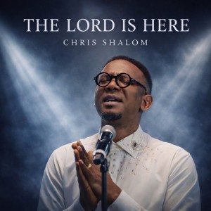 The Lord Is Here