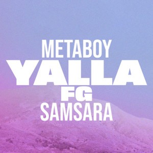 Yalla FG by MetaBoy & Samsara