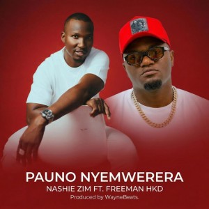 PAUNO NYEMWERERA by Nashie Zim & Freeman HKD