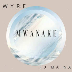 Mwanake (feat. J.B. Maina)