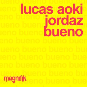BUENO by Lucas Aoki & JORDAZ