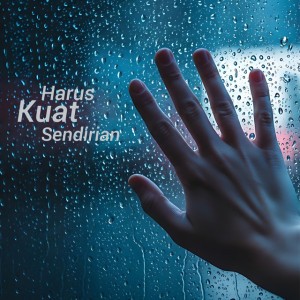 Harus Kuat Sendirian