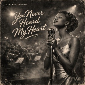 You Never Heard My Heart