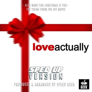 All I Want For Christmas Is You (From "Love Actually") - Sped-Up Version