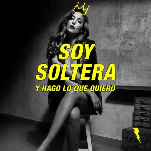 Soy Soltera y Hago Lo Que Quiero (feat. Las Vengadoras)
