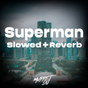 Superman (Slowed + Reverb) - Remix