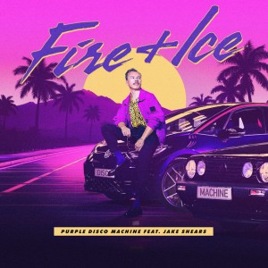 Fire & Ice (feat. Jake Shears) by Purple Disco Machine & Jake Shears