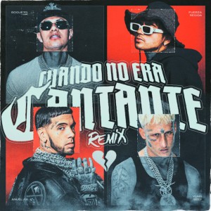 Cuando No Era Cantante - Remix by Yung Beef & Anuel AA & Fuerza Regida & El Bogueto