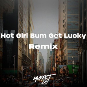 Hot Girl Bum Get Lucky - Remix