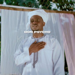 KWAHERI by Don Psycho