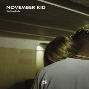 Use Somebody by NOVEMBER KID