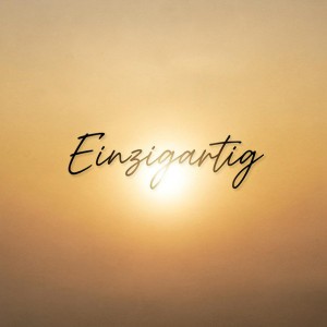 Einzigartig