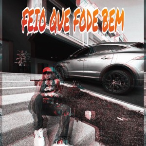  – FEIO QUE FODE BEM