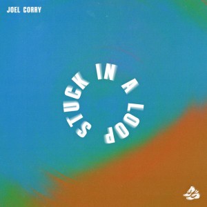 Stuck In A Loop by Joel Corry