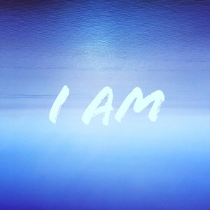I Am