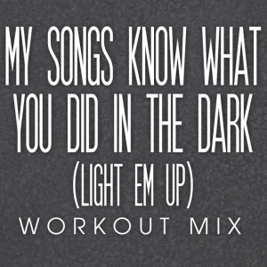 My Songs Know What You Did in the Dark (Light Em Up) - Hard Style Remix Radio Edit