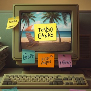 TENGO GANAS by Luck Ra & Kidd Voodoo & Katteyes
