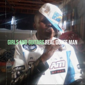 Real OG Ice Man – Girls and Guitars