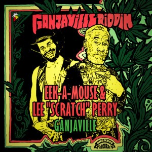 Ganjaville (Ganjaville Riddim) by Eek-A-Mouse & Lee "Scratch" Perry & Reggaeville