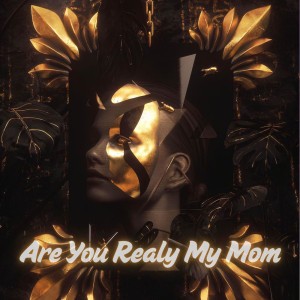 Are You Realy My Mom