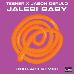 Jalebi Baby (Tesher x Jason Derulo) [DallasK Remix]