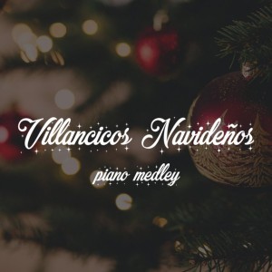 Christmas Carols Piano Medley (Villancicos)