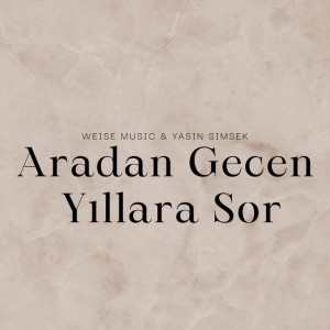 Aradan Geçen Yıllara Sor
