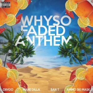 WhySoFaded Anthem by Ban-T & Faded Gang
