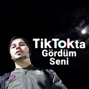 Tiktok'ta Gördüm Seni