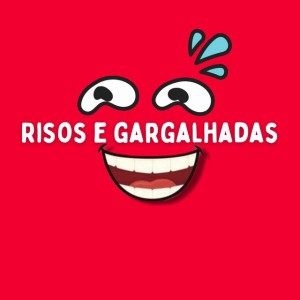 Risos e Gargalhadas