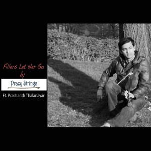 Fillers Let Her Go by Prazy Strings & Prashanth Thalanayar