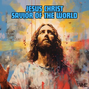 Jesus Christ Savior of the World