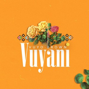 Vuyani by Vuyo Brown