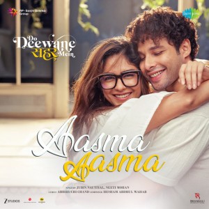 Aasma Aasma (From "Do Deewane Seher Mein") by Jubin Nautiyal & Neeti Mohan & Hesham Abdul Wahab & Abhiruchi Chand