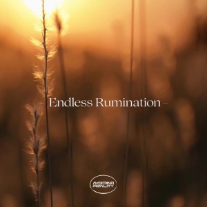 Endless Rumination