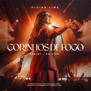 Medley - Corinhos de Fogo (Deus Forte Como Jeová Divisa de Fogo Vem Cá Vem Ver Carros de Fogo Jacó Segurou o Anjo Desemborca o Vaso) (Ao Vivo)