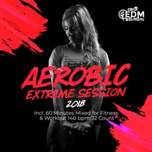 Aerobic Extreme Session 140 bpm 32 count - Continuous Dj Mix