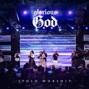 Glorious God by 5 Fold Worship & Sophie Malete