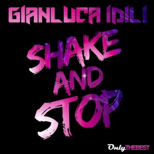 Shake and Stop - Gianluca Idili & F3DE Remix
