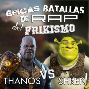 Thanos Vs Shrek. Épicas Batallas de Rap del Frikismo