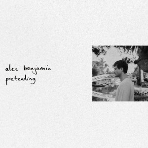 Pretending by Alec Benjamin