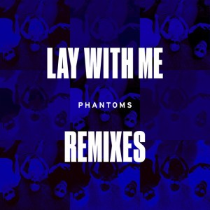 Lay With Me - Phantoms VIP Mix